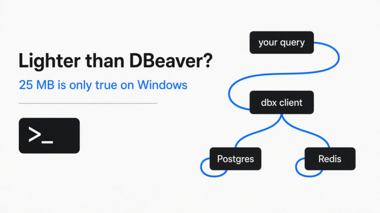 Is there a lighter DBeaver alternative? I tested dbx, and the 25 MB is only true on Windows